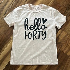 Hello Forty! Shirt